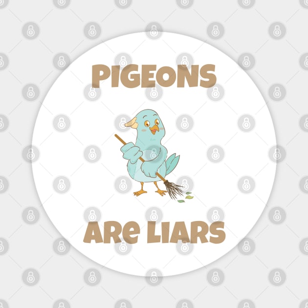 Pigeons are liars funny meme Magnet by Creativity Apparel